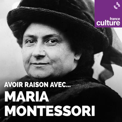 Avoir raison avec… Maria Montessori